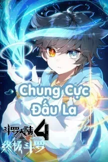Chung Cực Đấu La - Đấu La Đại Lục 4